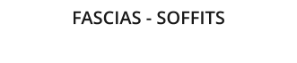 FASCIAS - SOFFITS